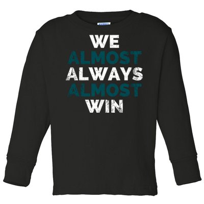 We Almost Always Almost Win Sunday Football Toddler Long Sleeve Shirt