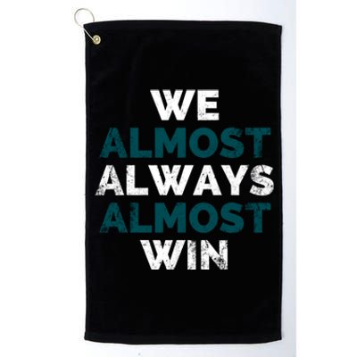 We Almost Always Almost Win Sunday Football Platinum Collection Golf Towel