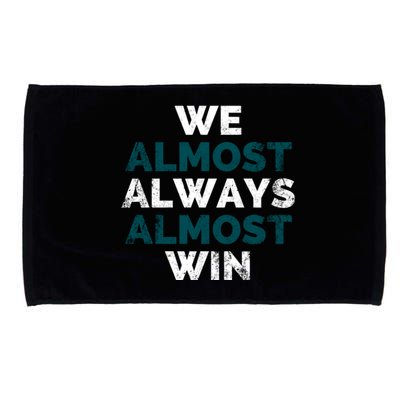 We Almost Always Almost Win Sunday Football Microfiber Hand Towel