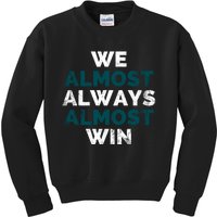 We Almost Always Almost Win Sunday Football Kids Sweatshirt