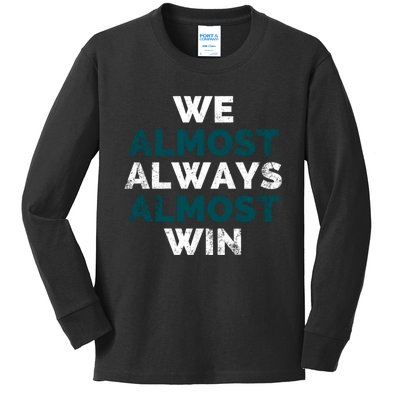 We Almost Always Almost Win Sunday Football Kids Long Sleeve Shirt