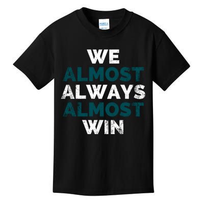 We Almost Always Almost Win Sunday Football Kids T-Shirt