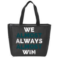 We Almost Always Almost Win Sunday Football Zip Tote Bag