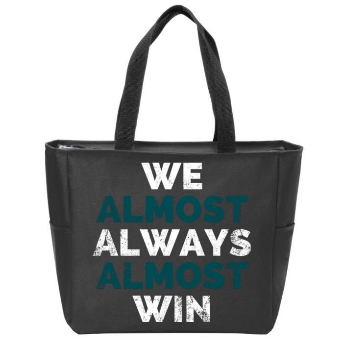 We Almost Always Almost Win Sunday Football Zip Tote Bag