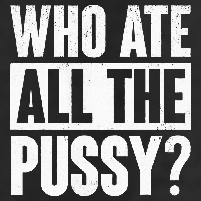 Who Ate All The Pussy Funny Saying 7 Panel Mesh Trucker Snapback Hat