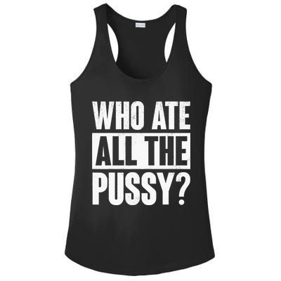 Who Ate All The Pussy Funny Saying Ladies PosiCharge Competitor Racerback Tank