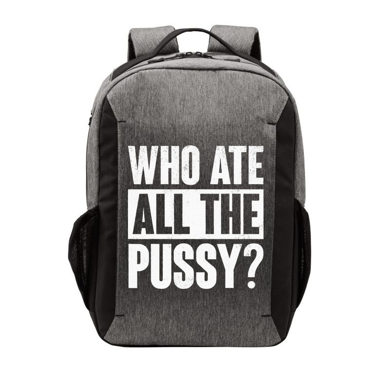 Who Ate All The Pussy Funny Saying Vector Backpack
