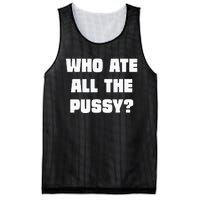 Who Ate All The Pussy Funny Sarcastic Adult Humor Mesh Reversible Basketball Jersey Tank