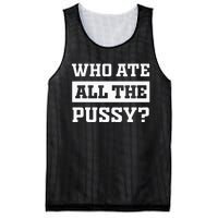 Who Ate All The Pussy Funny Sarcastic Popular Trendy Quote Mesh Reversible Basketball Jersey Tank