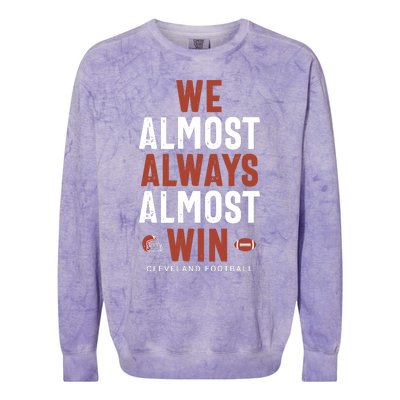 We Almost Always Almost Win Cleveland Football Colorblast Crewneck Sweatshirt