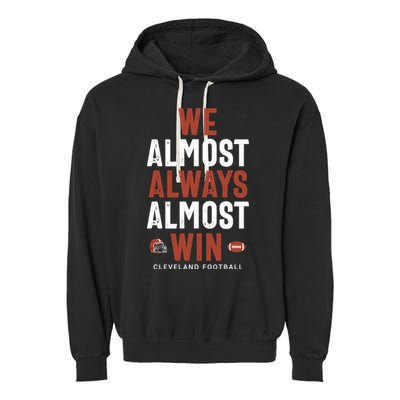 We Almost Always Almost Win Cleveland Football Garment-Dyed Fleece Hoodie