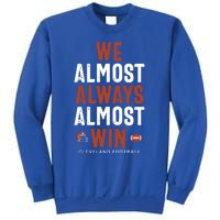 We Almost Always Almost Win Cleveland Football Sweatshirt