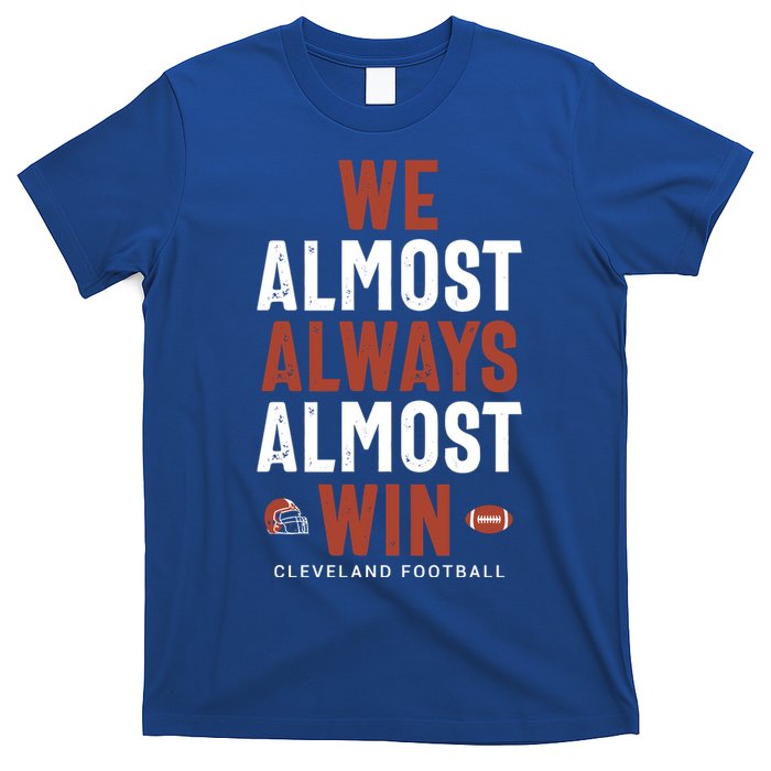 We Almost Always Almost Win Cleveland Football T-Shirt