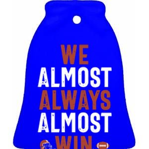 We Almost Always Almost Win Cleveland Football Ceramic Bell Ornament