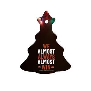 We Almost Always Almost Win Cleveland Football Ceramic Tree Ornament