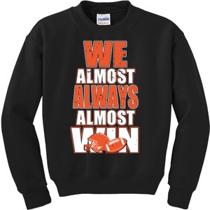 We Almost Always Almost Win Shirt Cleveland Football Kids Sweatshirt