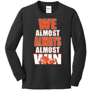 We Almost Always Almost Win Shirt Cleveland Football Kids Long Sleeve Shirt