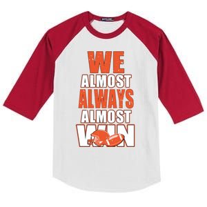 We Almost Always Almost Win Shirt Cleveland Football Kids Colorblock Raglan Jersey