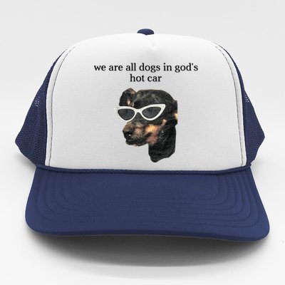 We Are All Dogs In God’S Hot Car Trucker Hat