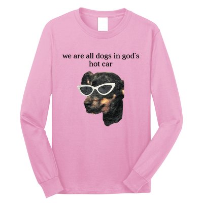 We Are All Dogs In God’S Hot Car Long Sleeve Shirt