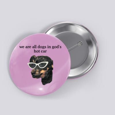 We Are All Dogs In God’S Hot Car Button