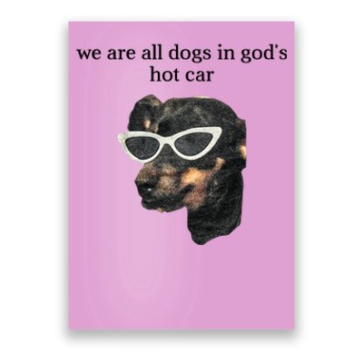 We Are All Dogs In God’S Hot Car Poster