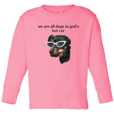 We Are All Dogs In God’S Hot Car Toddler Long Sleeve Shirt