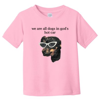 We Are All Dogs In God’S Hot Car Toddler T-Shirt