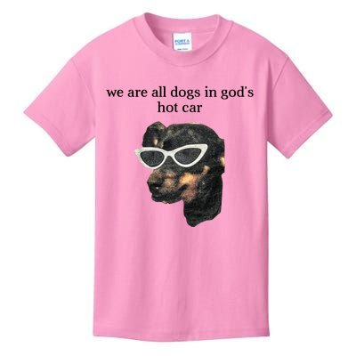 We Are All Dogs In God’S Hot Car Kids T-Shirt