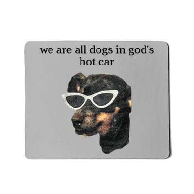 We Are All Dogs In God’S Hot Car Mousepad