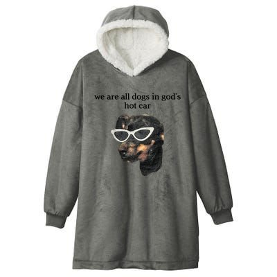 We Are All Dogs In God’S Hot Car Hooded Wearable Blanket