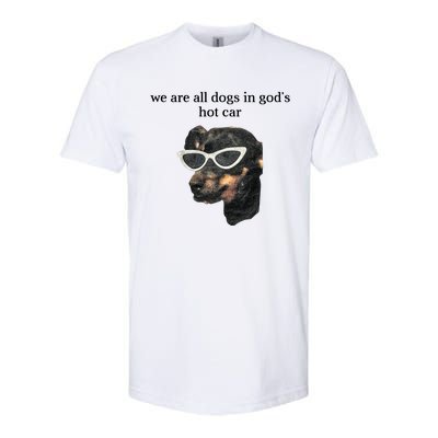 We Are All Dogs In God’S Hot Car Softstyle CVC T-Shirt