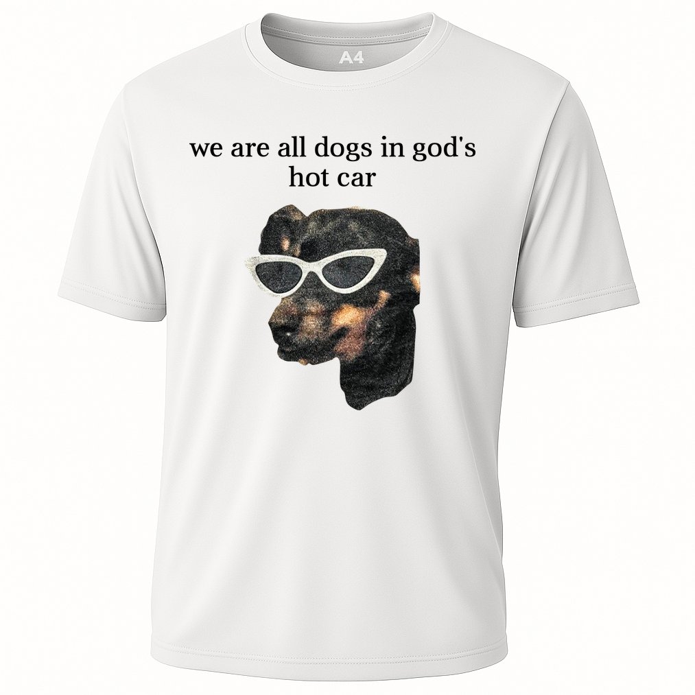 We Are All Dogs In God’S Hot Car Performance Shirt