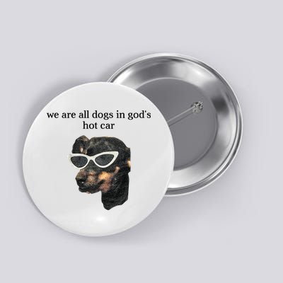 We Are All Dogs In God’S Hot Car Button