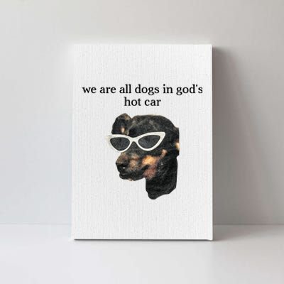 We Are All Dogs In God’S Hot Car Canvas