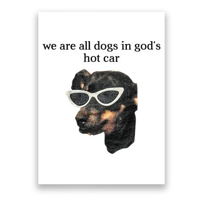 We Are All Dogs In God’S Hot Car Poster