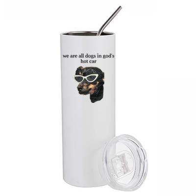 We Are All Dogs In God’S Hot Car Stainless Steel Tumbler