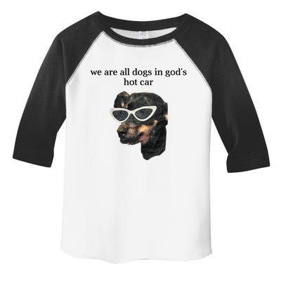 We Are All Dogs In God’S Hot Car Toddler Fine Jersey T-Shirt