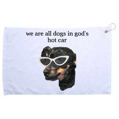 We Are All Dogs In God’S Hot Car Grommeted Golf Towel