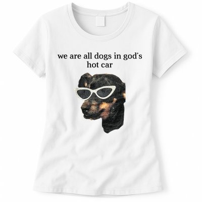 We Are All Dogs In God’S Hot Car Womens T-Shirt