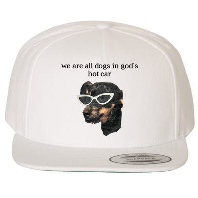 We Are All Dogs In God’S Hot Car Wool Snapback Cap