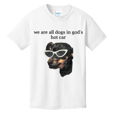 We Are All Dogs In God’S Hot Car Kids T-Shirt
