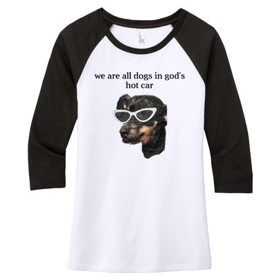 We Are All Dogs In God’S Hot Car Women's Tri-Blend 3/4-Sleeve Raglan Shirt