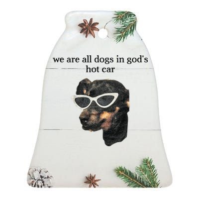 We Are All Dogs In God’S Hot Car Ceramic Bell Ornament