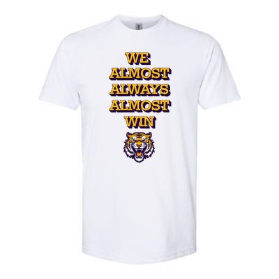 We Almost Always Almost Win Fighting Tigers Softstyle CVC T-Shirt