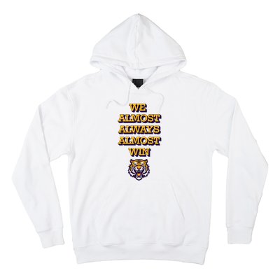 We Almost Always Almost Win Fighting Tigers Hoodie