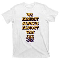 We Almost Always Almost Win Fighting Tigers T-Shirt