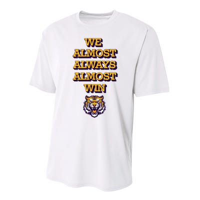 We Almost Always Almost Win Fighting Tigers Performance Sprint T-Shirt