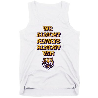 We Almost Always Almost Win Fighting Tigers Tank Top