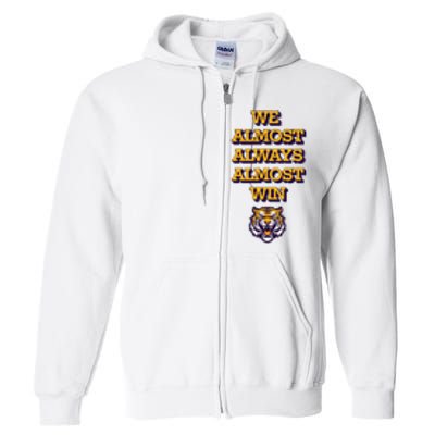 We Almost Always Almost Win Fighting Tigers Full Zip Hoodie